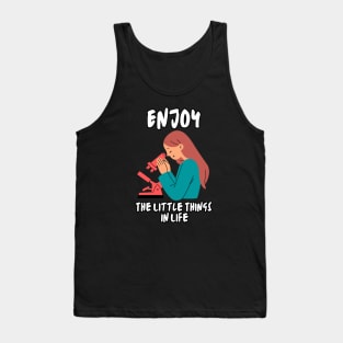 Enjoy The Little Things In Life - Scientist Tank Top